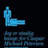 Romantisk Skonlitteratur Gyldendal Jeg Er Stadig Bange For Caspar Michael Petersen (Bog, Paperback, Dansk)