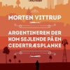 Romantisk Skonlitteratur Gyldendal Argentineren Der Kom Sejlende Pa En Cedertraesplanke (Bog, Paperback, Dansk)