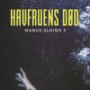 Krimi Og Spaending Forlaget Forfatterskabet.dk Havfruens Dod: Manus Albino 3 (Bog, Haeftet, Dansk)