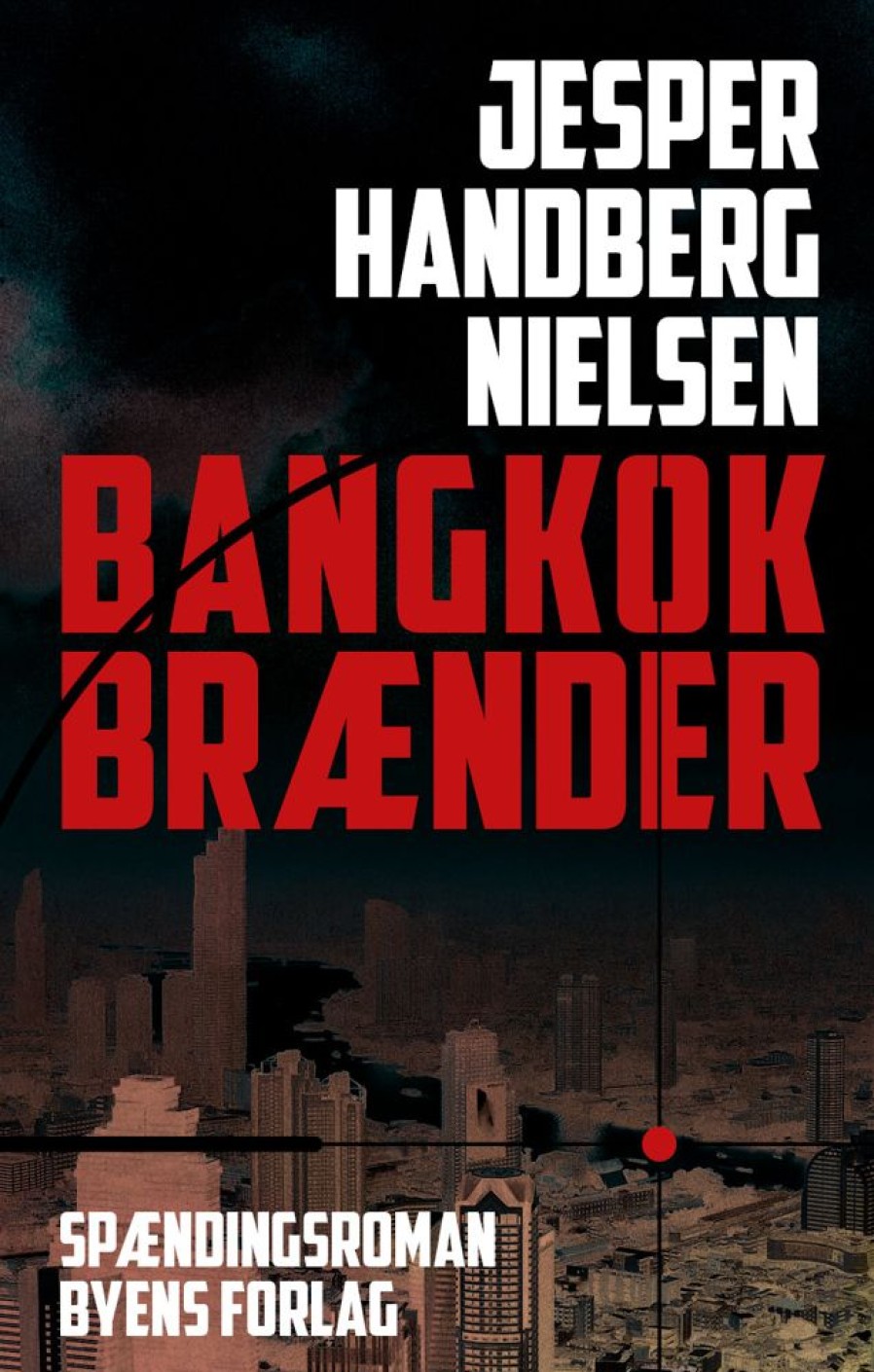 Krimi Og Spaending Byens Forlag Bangkok Braender (Bog, Haeftet, Dansk)