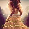 Romantisk Skonlitteratur Gyldendal Elskov Om Eftermiddagen: Hathaway 5 (Ebog, Epub, Dansk)