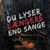 Krimi Og Spaending Forlaget Mellemgaard Du Lyser Laengere End Sange (Bog, Haeftet, Dansk)