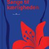 Romantisk Skonlitteratur Bibelselskabet Sange Til Kaerligheden (Bog, Indbundet, Dansk)